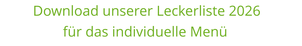 Download unserer Leckerliste 2026  für das individuelle Menü